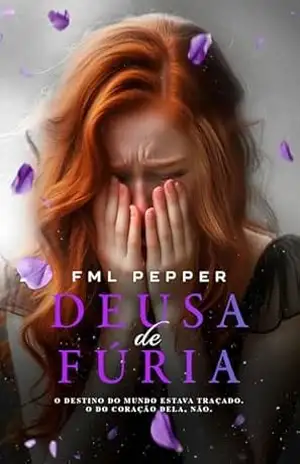 DEUSA DE FÚRIA (livro 3 de 3) Romantasia Completa: O destino do mundo estava traçado. O do coração dela, não. (Deusas de Unyan) – FML  Pepper
