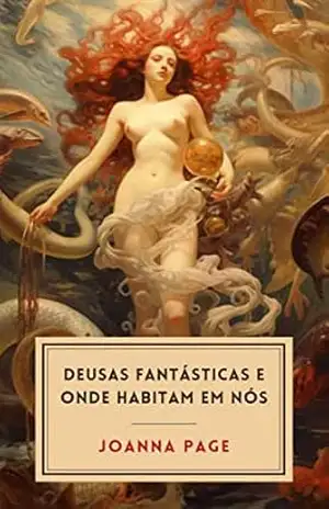 Deusas Fantásticas e Onde Habitam em Nós – Joanna Page