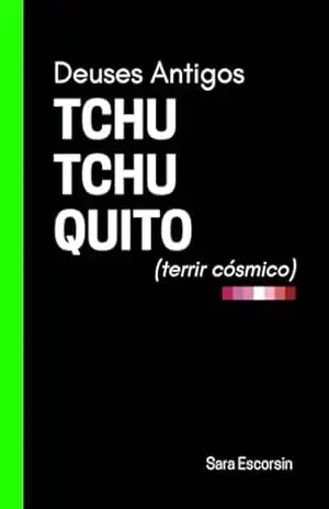 Deuses Antigos: Tchutchuquito – Sara Escorsin