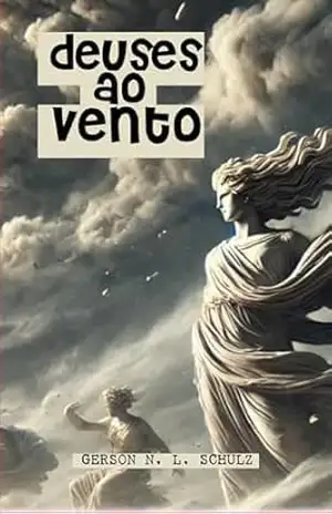 deuses ao Vento – Gerson N. L. Schulz