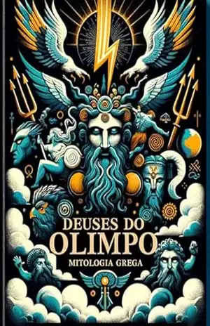 Deuses do Olimpo: Mitos e Lendas dos Deuses Gregos: Livro 1 da Série Biblioteca de Mitologia Grega: Odisseias Divinas: Viagens através do Mito Grego – Nathaniel MacCarter