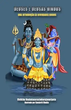 Deuses e deusas hindus: Uma introdução às divindades hindus – Viviktha Venkatanarasimharajuvaripeta