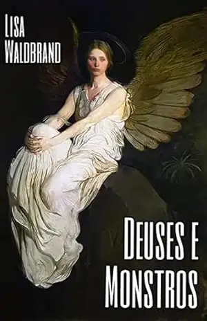 Deuses e Monstros – Lisa Waldbrand