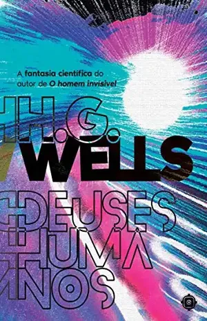 Deuses Humanos – H.G. Wells