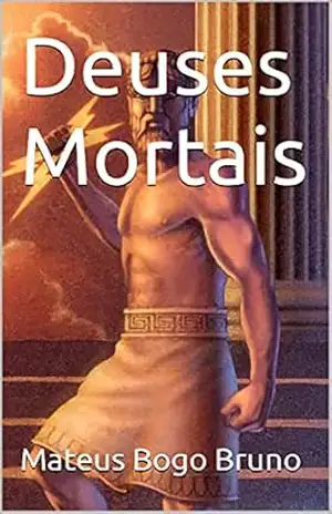 Deuses Mortais – MateuS Bogo  Bruno