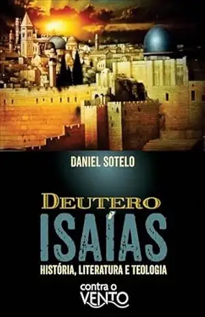 Deutero–Isaías: história, literatura e teologia – Daniel Sotelo