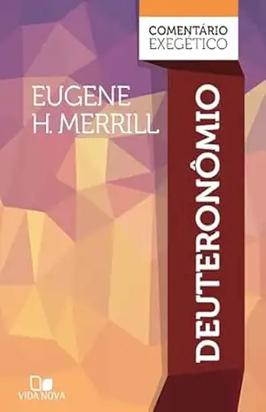 Deuteronômio: comentário exegético - Eugene H. Merrill