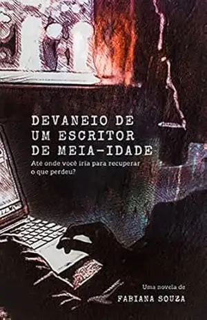 Devaneio de um escritor de meia–idade – Fabiana Souza