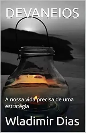 DEVANEIOS: A nossa vida precisa de uma estratégia – Wladimir Dias
