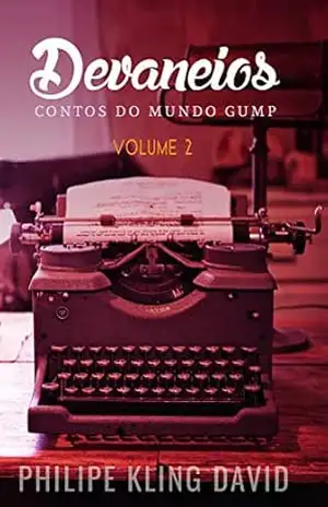 Devaneios: Contos do Mundo Gump – Philipe Kling David