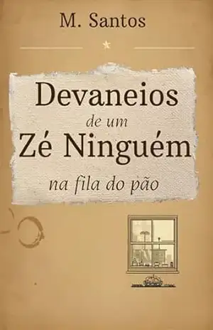 Devaneios de um Zé Ninguém na Fila do Pão – Manoel Santos