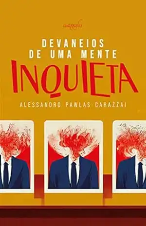 Devaneios de uma mente inquieta – Alessandro Pawlas Carazzai