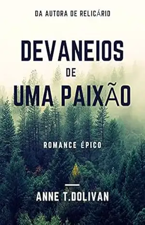 Devaneios de uma Paixão: Um amor nunca antes vivido. Intenso e arrebatador! – Anne  T. Dolivan