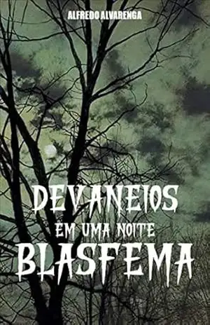 DEVANEIOS EM UMA NOITE BLASFEMA – Alfredo  Alvarenga