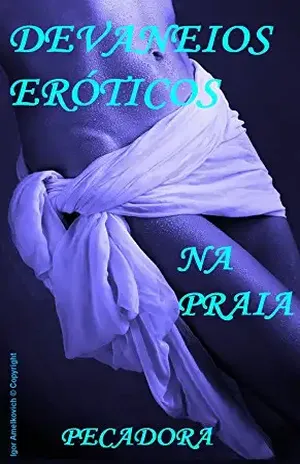 DEVANEIOS ERÓTICOS NA PRAIA - Pecadora