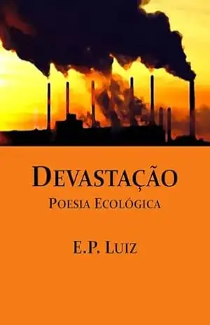 Devastação: Poesia Ecológica – Evandro Pereira Luiz