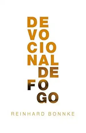 Devocionais de Fogo: uma coleção cuidadosamente compilada de devocionais diárias dinâmicas, a partir de perspectivas escritas pelo evangelista Reinhard Bonnke. - Reinhard Bonnke
