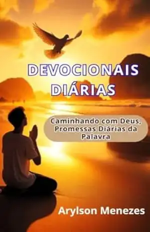 DEVOCIONAIS DIÁRIAS, CAMINHANDO COM DEUS – PROMESSAS DIÁRIAS DA PALAVRA – Arylson Menezes