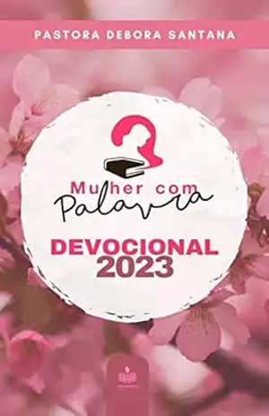 Devocional 2023: Mulher Com Palavra – Debora  Santana