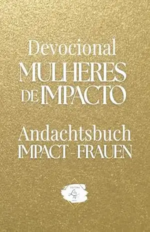 Devocional Mulheres de Impacto:: Andachtsbuch Impact–Frauen – Diully Soares Cândido Gonçalves