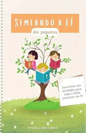 Devocional – SEMEANDO A FÉ DOS PEQUENOS VOL1: A Paz, mamãe! – ANA CLARA  P M ILARIO