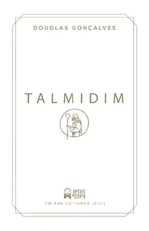 Devocional Talmidim: Um ano copiando Jesus – Douglas  Gonçalves