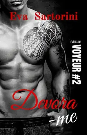 Devora–me (Série Voyeur Livro 2) – Eva Sartorini