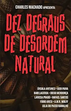 Dez Degraus de Desordem Natural – Charles Machado