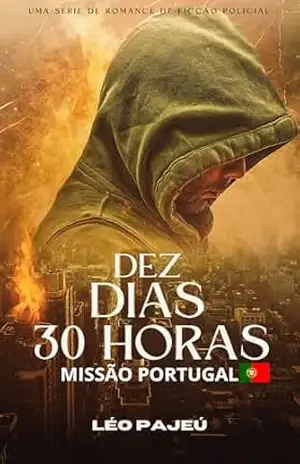 DEZ DIAS 30 HORAS: MISSÃO PORTUGAL – LÉO  PAJEÚ