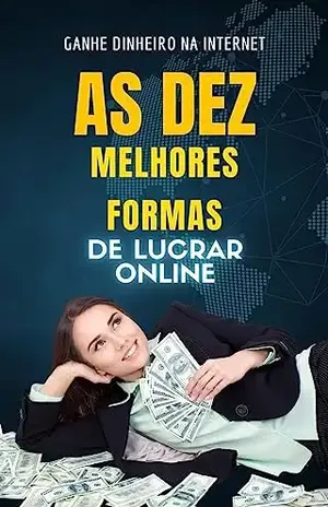 Dez maneiras de fazer dinheiro na internet - Juan Almeida