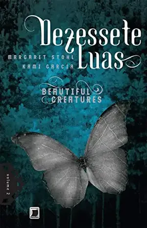 Dezessete luas – Beautiful Creatures – vol. 2 - Kami Garcia
