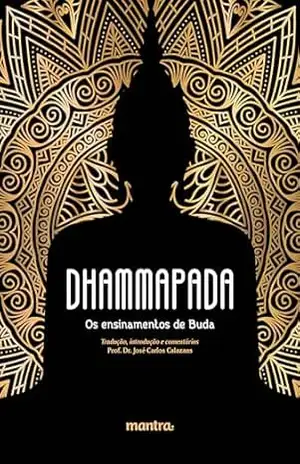 Dhammapada: Os Ensinamentos de Buda – Anônimo