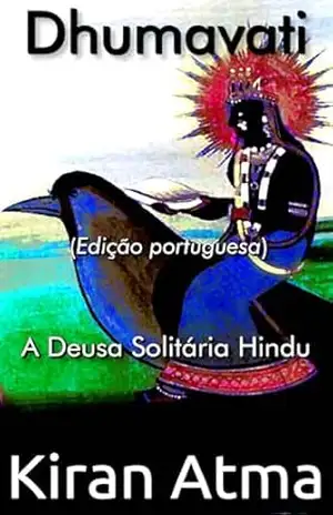 Dhumavati: A Deusa Solitária Hindu (Desvende os mistérios do universo Hindu: Explore Deuses, Deusas, Mitos, Lendas e a Antiga Sabedoria Védica Livro 4) – Kiran Atma
