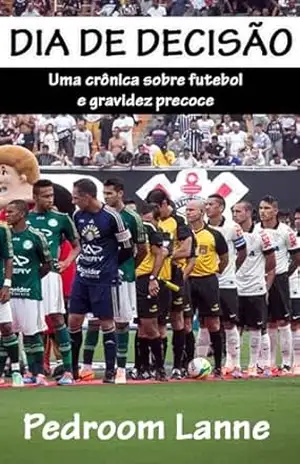 Dia de Decisão (Crônicas) – Pedroom Lanne