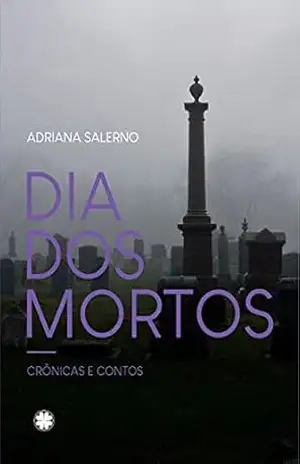 Dia dos mortos: crônicas e contos – Adriana Salerno
