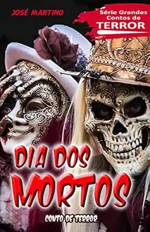 Dia dos Mortos: Série Grandes Contos de Terror – José Martino