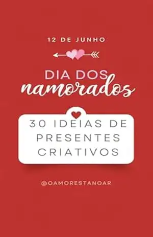 Dia Dos Namorados: Ideias Criativa Para Presentes No Dia Dos Namorados: Dicas De Presentes Para O Dia Dos Namorados – ERALDO JUNIOR
