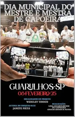 DIA MUNICIPAL DO MESTRE E DA MESTRA DE CAPOEIRA: LEI MUNICIPAL DETERMINADA NA CÂMARA MUNICIPAL DE GUARULHOS – M.P.S. Casaca