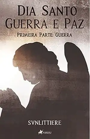 Dia Santo: Guerra e Paz: Primeira Parte: Guerra – Svnlittiere