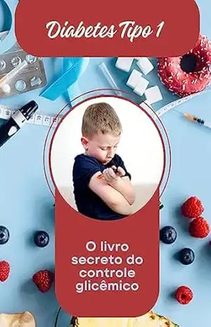 Diabetes Tipo 1: O Livro Secreto do Controle Glicêmico – Geovanne  Melo Patrício