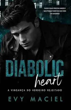 Diabolic Heart: A Vingança Do Herdeiro Rejeitado – Evy  Maciel