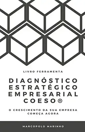 DIAGNÓSTICO ESTRATÉGICO EMPRESARIAL COESO: O crescimento da sua empresa começa agora (Método COESO Livro 1) - MARCOPOLO  MARINHO
