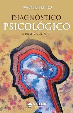 Diagnóstico psicológico: A prática clínica – Walter Trinca