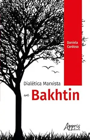 Dialética Marxista em Bakhtin – Daniela Cardoso