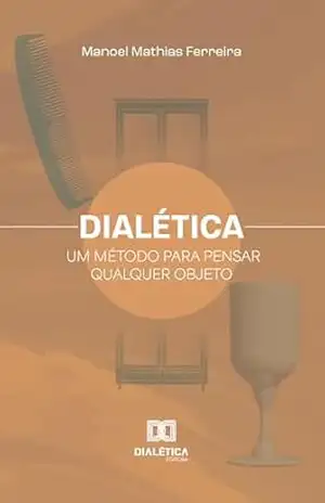 Dialética: um método para pensar qualquer objeto – 184
