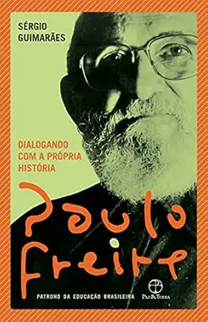 Dialogando com a própria história – Paulo Freire