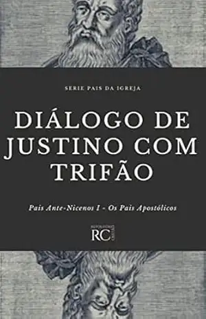 Diálogo de Justino com Trifão (Pais da Igreja Livro 7) – Justino Mártir
