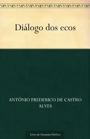 Diálogo dos ecos – Antônio Frederico de Castro Alves