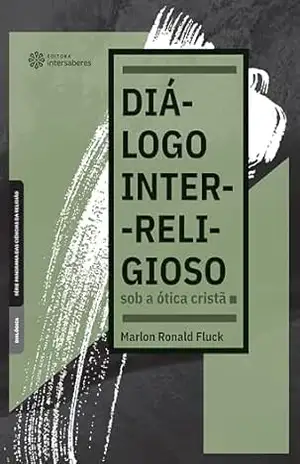 Diálogo inter–religioso sob a ótica cristã – Marlon Ronald Fluck
