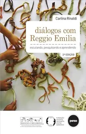Diálogos com Reggio Emilia: Escutando, Pesquisando e Aprendendo – Carlina Rinaldi